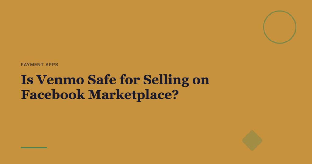Is Venmo Safe for Selling on Facebook Marketplace? - Featured Image