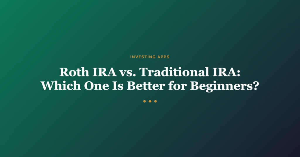 Roth IRA vs. Traditional IRA: Which One Is Better for Beginners? - Featured Image
