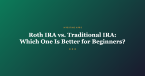 Roth IRA vs. Traditional IRA: Which One Is Better for Beginners? - Featured Image