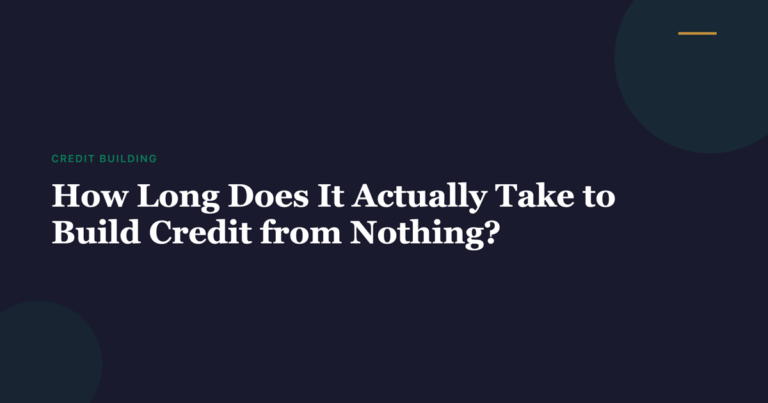 How Long Does It Actually Take to Build Credit from Nothing? - Featured Image