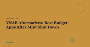 YNAB Alternatives: Best Budget Apps After Mint Shut Down - Featured Image
